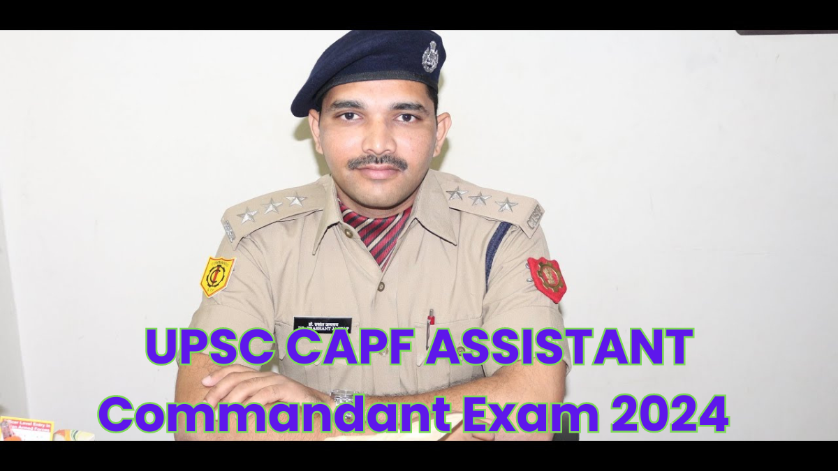 UPSC CAPF ASSISTANT Commandant Exam 2024